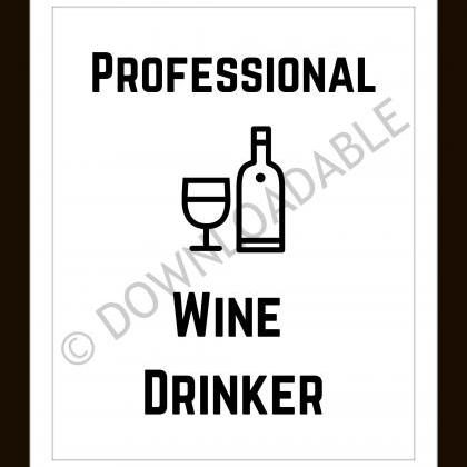 Professional Wine Drinker Wall Art, Printable..