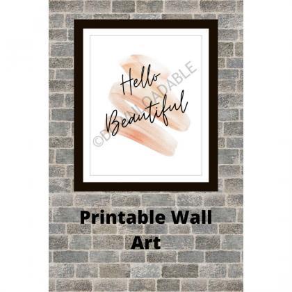 Hello Beautiful Wall Art, Printable..