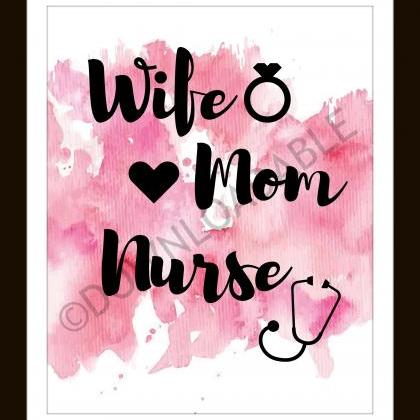 Wife Mom Nurse Wall Art, Printable Digital..