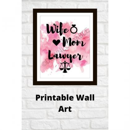 Wife Mom Lawyer Wall Art, Printable..