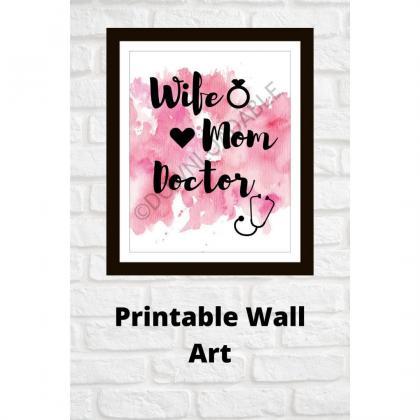 Wife Mom Doctor Wall Art, Printable..