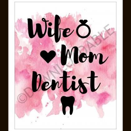 Wife Mom Dentist Wall Art, Printabl..