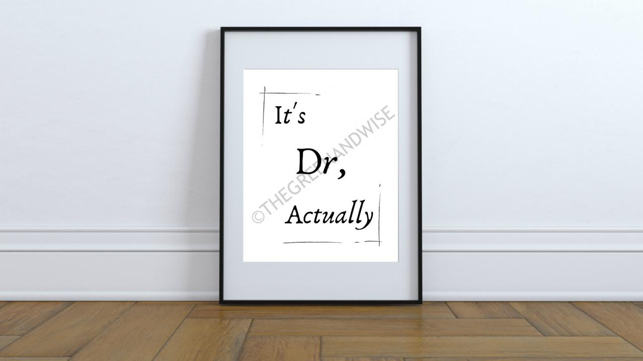 It's Dr, Actually. Gifts For Doctor, Medical Student, Printable Wall Art, Digital Download