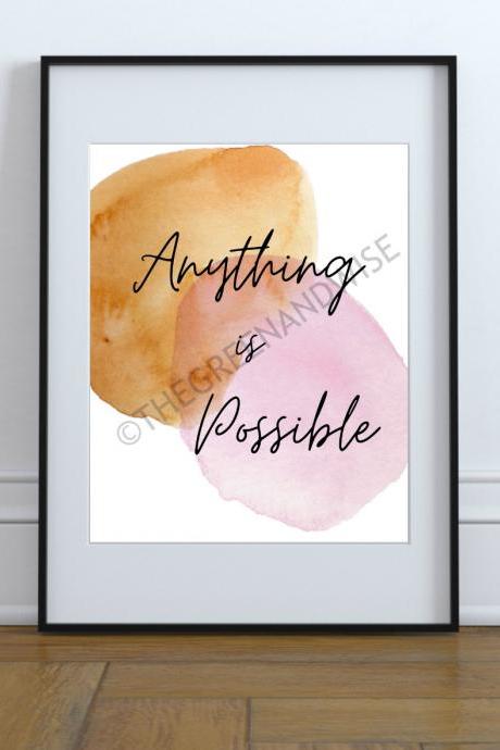 Inspirational Quote Anything Is Possible Motivational Printable Wall Art Digital Download